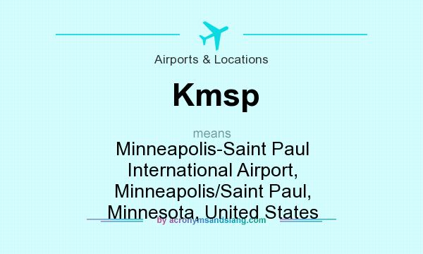 What does Kmsp mean? It stands for Minneapolis-Saint Paul International Airport, Minneapolis/Saint Paul, Minnesota, United States