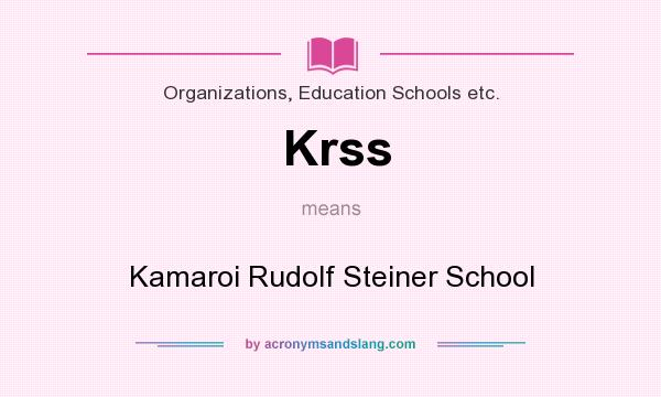 What does Krss mean? It stands for Kamaroi Rudolf Steiner School