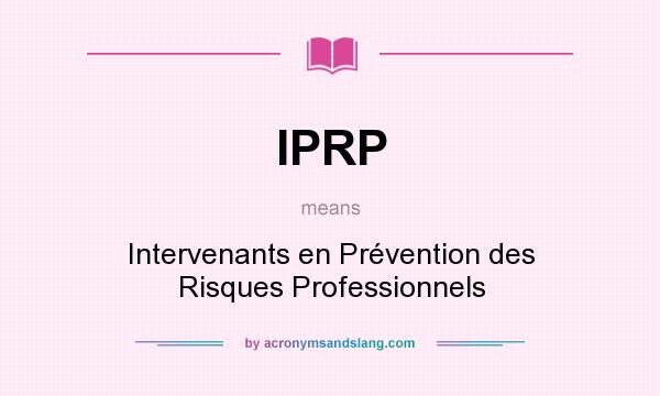 What does IPRP mean? It stands for Intervenants en Prévention des Risques Professionnels