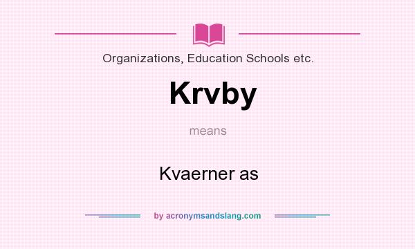 What does Krvby mean? It stands for Kvaerner as