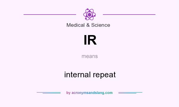 What does IR mean? It stands for internal repeat