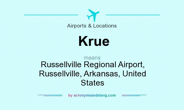 What does Krue mean? It stands for Russellville Regional Airport, Russellville, Arkansas, United States