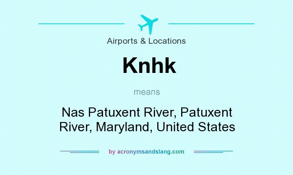 What does Knhk mean? It stands for Nas Patuxent River, Patuxent River, Maryland, United States