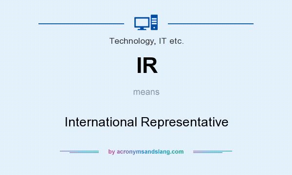 What does IR mean? It stands for International Representative