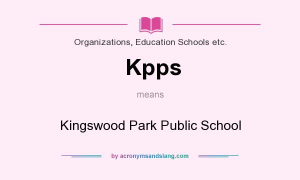 What does Kpps mean? It stands for Kingswood Park Public School