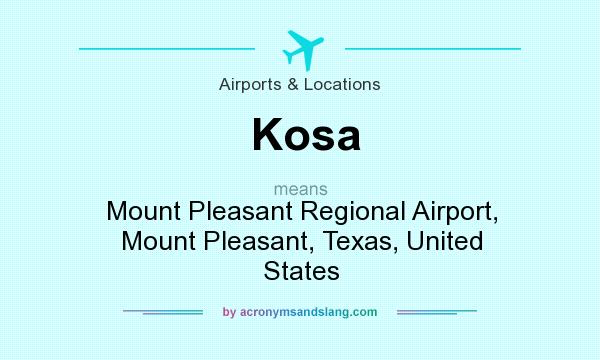 What does Kosa mean? It stands for Mount Pleasant Regional Airport, Mount Pleasant, Texas, United States