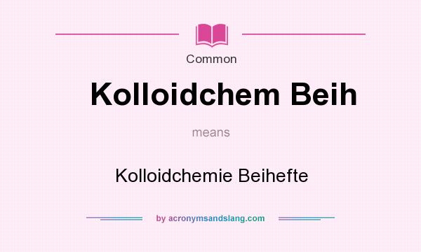 What does Kolloidchem Beih mean? It stands for Kolloidchemie Beihefte