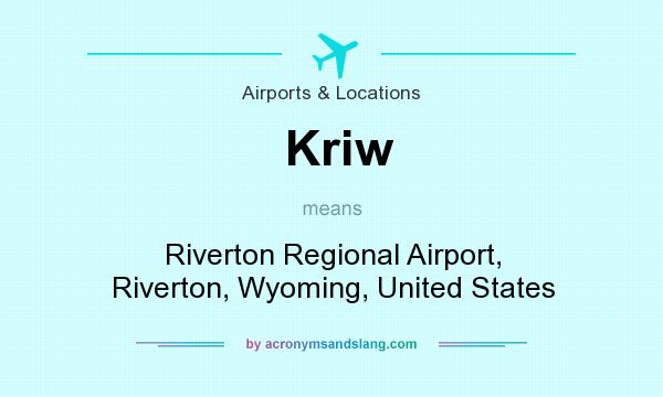 What does Kriw mean? It stands for Riverton Regional Airport, Riverton, Wyoming, United States
