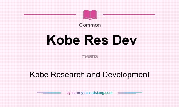 What does Kobe Res Dev mean? It stands for Kobe Research and Development