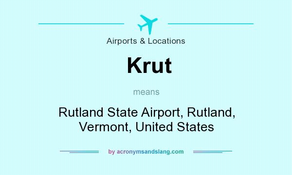 What does Krut mean? It stands for Rutland State Airport, Rutland, Vermont, United States