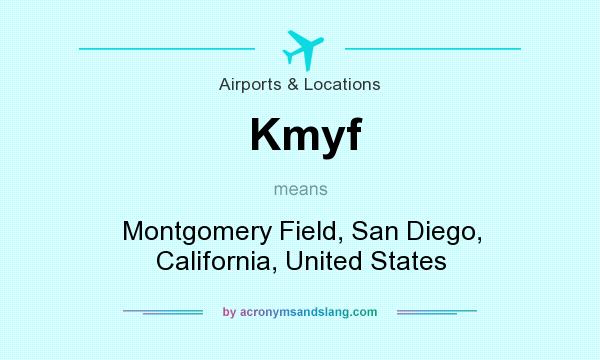 What does Kmyf mean? It stands for Montgomery Field, San Diego, California, United States