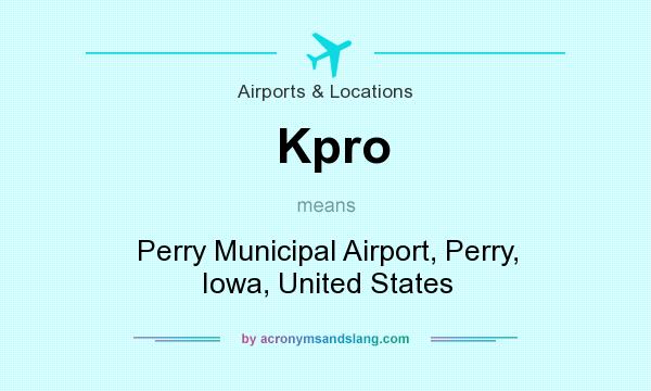 What does Kpro mean? It stands for Perry Municipal Airport, Perry, Iowa, United States