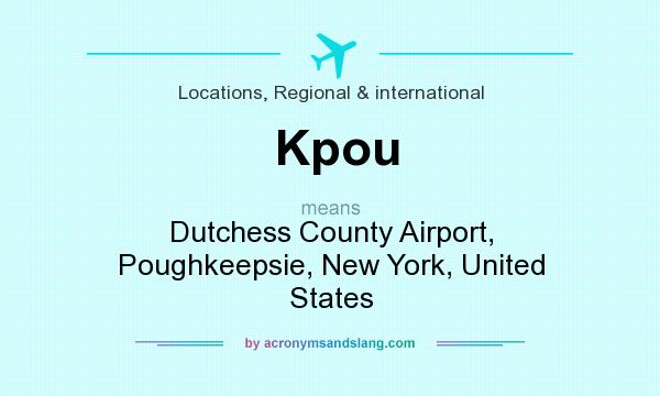What does Kpou mean? It stands for Dutchess County Airport, Poughkeepsie, New York, United States