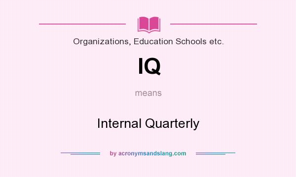 What does IQ mean? It stands for Internal Quarterly