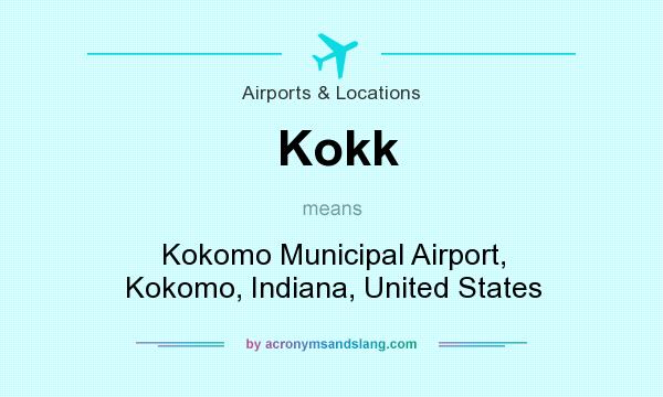 What does Kokk mean? It stands for Kokomo Municipal Airport, Kokomo, Indiana, United States