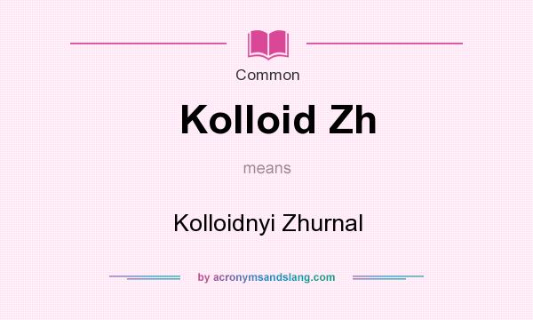 What does Kolloid Zh mean? It stands for Kolloidnyi Zhurnal