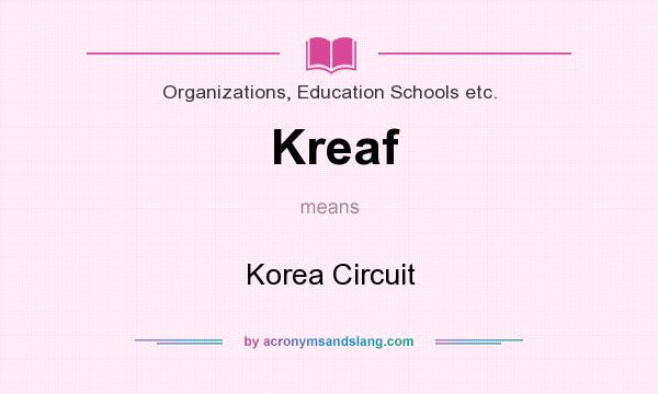 What does Kreaf mean? It stands for Korea Circuit