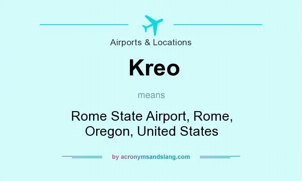 What does Kreo mean? It stands for Rome State Airport, Rome, Oregon, United States