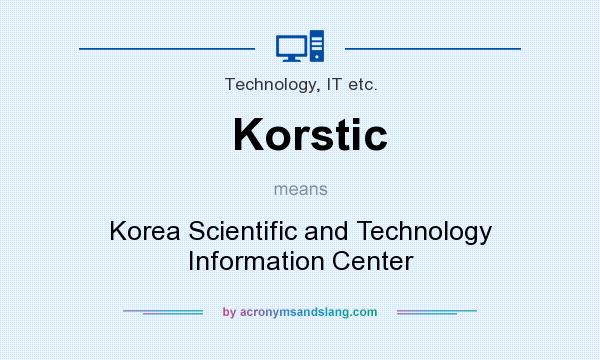 What does Korstic mean? It stands for Korea Scientific and Technology Information Center