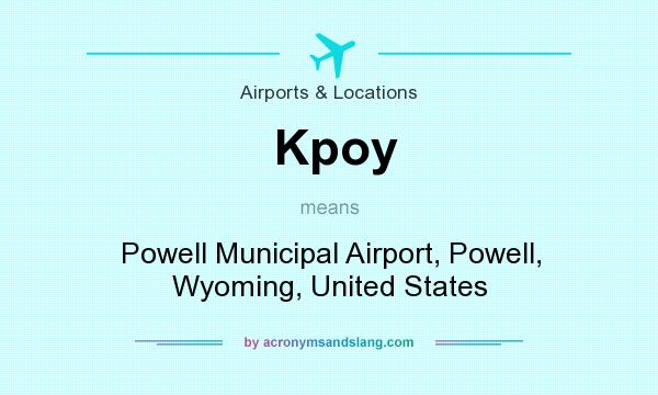 What does Kpoy mean? It stands for Powell Municipal Airport, Powell, Wyoming, United States