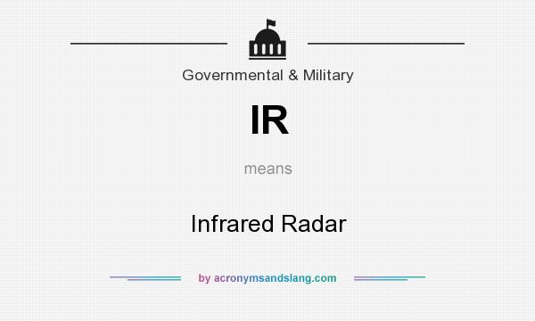 What does IR mean? It stands for Infrared Radar