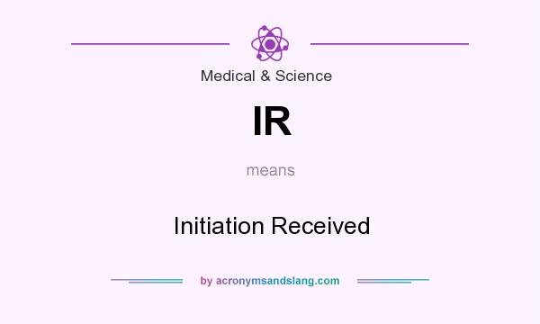 What does IR mean? It stands for Initiation Received