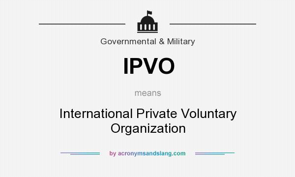 What does IPVO mean? It stands for International Private Voluntary Organization