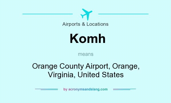 What does Komh mean? It stands for Orange County Airport, Orange, Virginia, United States