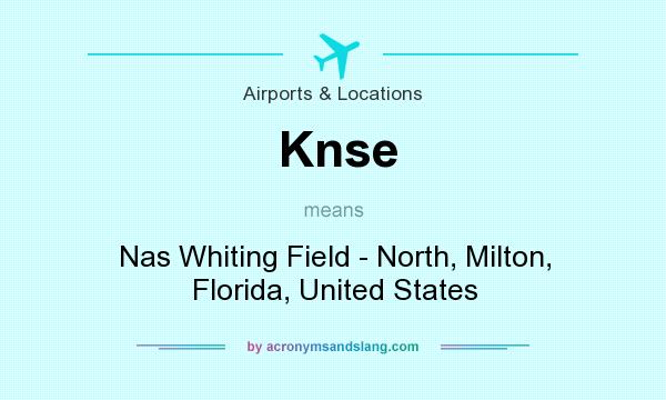 What does Knse mean? It stands for Nas Whiting Field - North, Milton, Florida, United States