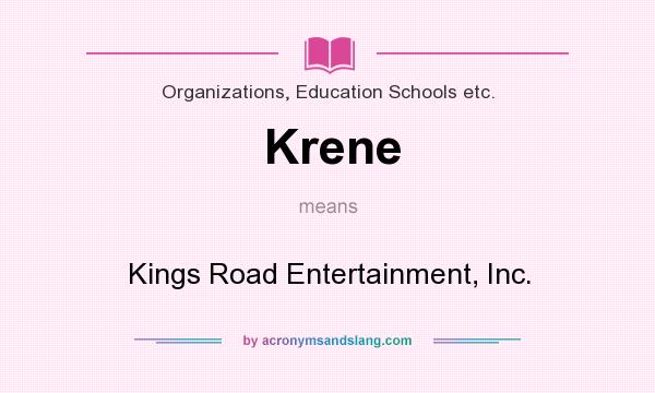 What does Krene mean? It stands for Kings Road Entertainment, Inc.