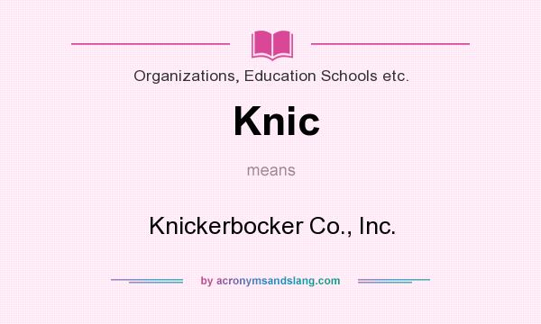 What does Knic mean? It stands for Knickerbocker Co., Inc.