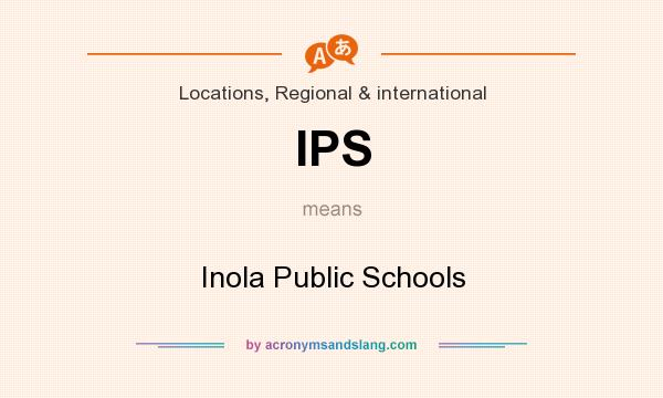 What does IPS mean? It stands for Inola Public Schools