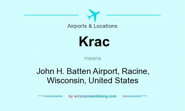 What does Krac mean? It stands for John H. Batten Airport, Racine, Wisconsin, United States