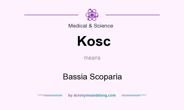 What does Kosc mean? It stands for Bassia Scoparia