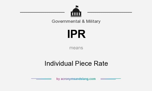 What does IPR mean? It stands for Individual Piece Rate