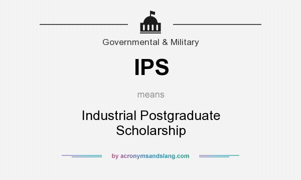 What does IPS mean? It stands for Industrial Postgraduate Scholarship