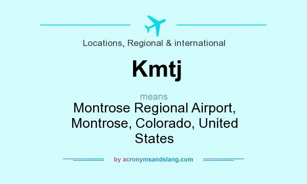 What does Kmtj mean? It stands for Montrose Regional Airport, Montrose, Colorado, United States