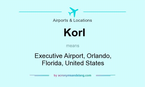 What does Korl mean? It stands for Executive Airport, Orlando, Florida, United States