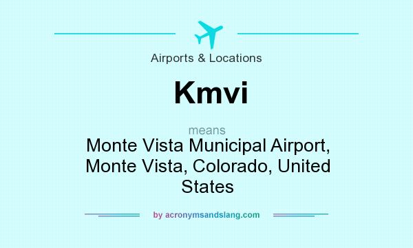 What does Kmvi mean? It stands for Monte Vista Municipal Airport, Monte Vista, Colorado, United States