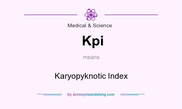 What does Kpi mean? It stands for Karyopyknotic Index