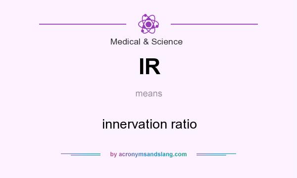 What does IR mean? It stands for innervation ratio
