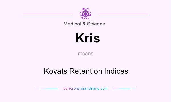 What does Kris mean? It stands for Kovats Retention Indices
