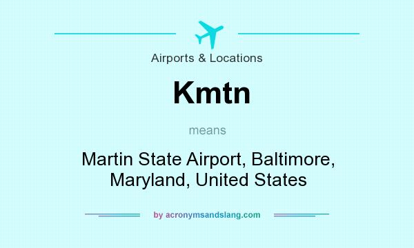 What does Kmtn mean? It stands for Martin State Airport, Baltimore, Maryland, United States