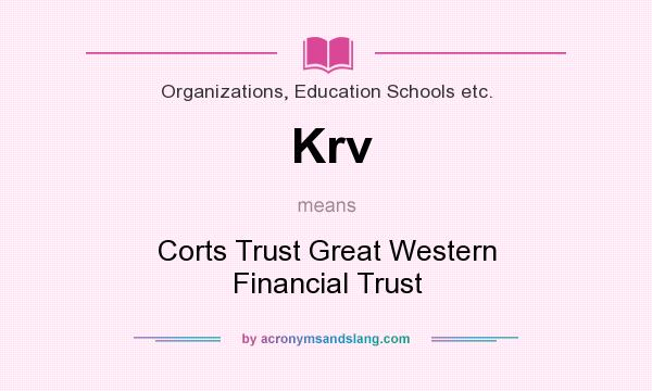 What does Krv mean? It stands for Corts Trust Great Western Financial Trust