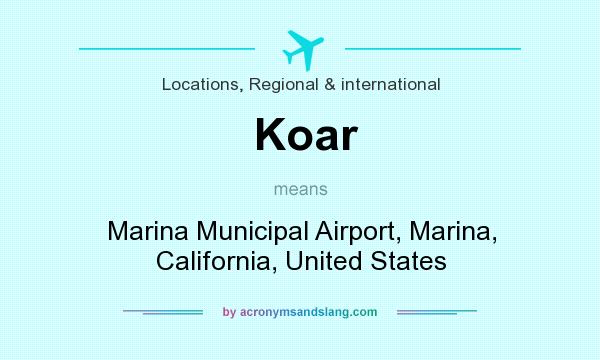 What does Koar mean? It stands for Marina Municipal Airport, Marina, California, United States