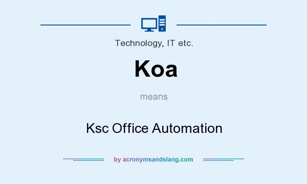 What does Koa mean? It stands for Ksc Office Automation