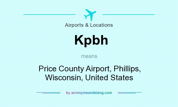 What does Kpbh mean? It stands for Price County Airport, Phillips, Wisconsin, United States