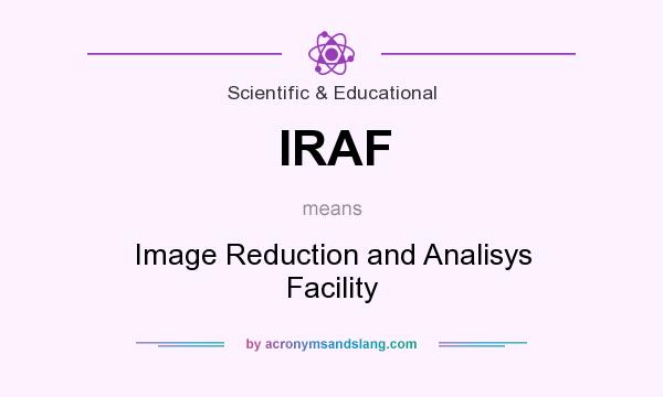 What does IRAF mean? It stands for Image Reduction and Analisys Facility