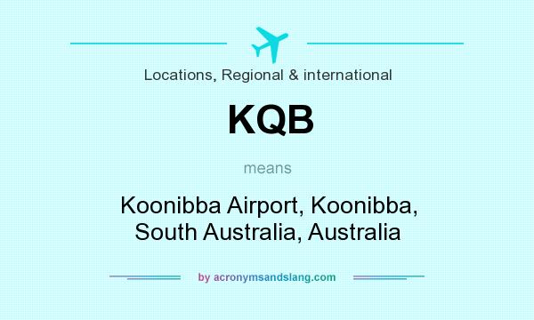 What does KQB mean? It stands for Koonibba Airport, Koonibba, South Australia, Australia