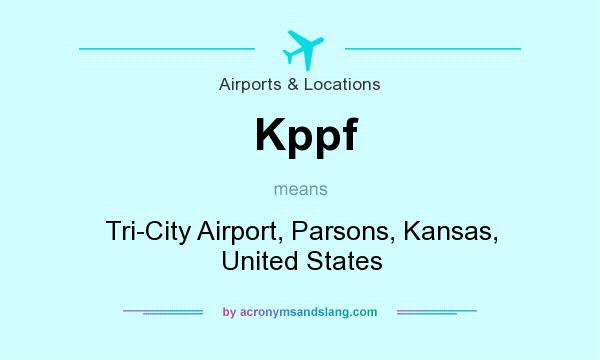 What does Kppf mean? It stands for Tri-City Airport, Parsons, Kansas, United States